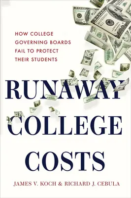 Ausufernde College-Kosten: Wie College-Verwaltungsräte beim Schutz ihrer Studenten versagen - Runaway College Costs: How College Governing Boards Fail to Protect Their Students
