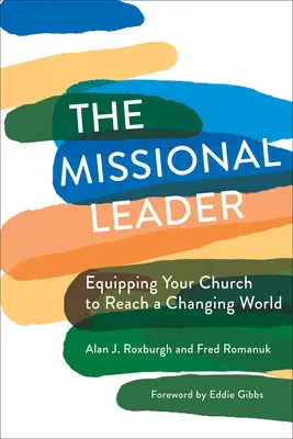 Der missionarische Leiter: Wie Sie Ihre Kirche ausrüsten, um eine sich verändernde Welt zu erreichen - The Missional Leader: Equipping Your Church to Reach a Changing World