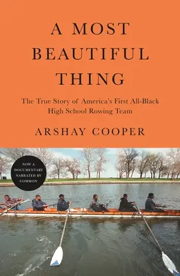 A Most Beautiful Thing: Die wahre Geschichte von Amerikas erstem rein schwarzen Highschool-Ruderteam - A Most Beautiful Thing: The True Story of America's First All-Black High School Rowing Team