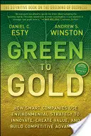 Green to Gold: Wie intelligente Unternehmen Umweltstrategien nutzen, um innovativ zu sein, Werte zu schaffen und Wettbewerbsvorteile zu erzielen - Green to Gold: How Smart Companies Use Environmental Strategy to Innovate, Create Value, and Build Competitive Advantage