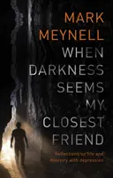 Wenn die Dunkelheit mein engster Freund zu sein scheint: Überlegungen zum Leben und Dienst mit Depressionen - When Darkness Seems My Closest Friend: Reflections On Life And Ministry With Depression