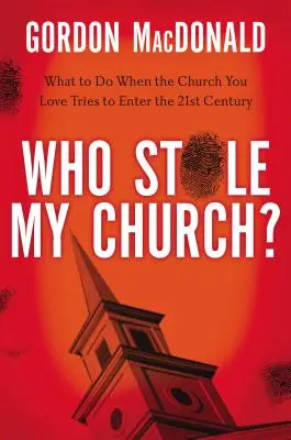 Wer hat meine Kirche gestohlen? Was tun, wenn die Kirche, die Sie lieben, versucht, in das einundzwanzigste Jahrhundert einzutreten? - Who Stole My Church?: What to Do When the Church You Love Tries to Enter the Twenty-First Century