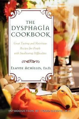 Das Dysphagie-Kochbuch: Leckere und nahrhafte Rezepte für Menschen mit Schluckbeschwerden - The Dysphagia Cookbook: Great Tasting and Nutritious Recipes for People with Swallowing Difficulties