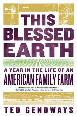 Diese gesegnete Erde: Ein Jahr im Leben einer amerikanischen Familienfarm - This Blessed Earth: A Year in the Life of an American Family Farm