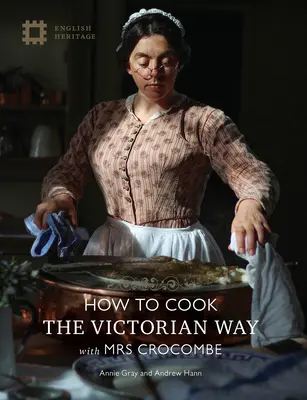 Wie man kocht: Die viktorianische Art mit Mrs. Crocombe - How to Cook: The Victorian Way with Mrs Crocombe