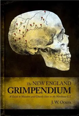 Neuengland Grimpendium: Ein Führer zu makabren und schaurigen Orten - New England Grimpendium: A Guide to Macabre and Ghastly Sites