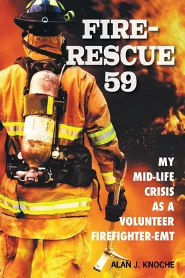 Feuerwehr-Rettung 59: Meine Midlife-Crisis als freiwilliger Feuerwehrmann-EMT - Fire-Rescue 59: My Mid-Life Crisis as a Volunteer Firefighter-EMT