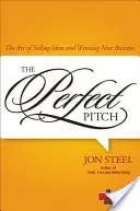 Perfekter Pitch: Die Kunst, Ideen zu verkaufen und neue Geschäfte zu gewinnen - Perfect Pitch: The Art of Selling Ideas and Winning New Business