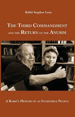 Das dritte Gebot und die Rückkehr der Anusim: Die Erinnerungen eines Rabbiners an ein unglaubliches Volk - The Third Commandment and the Return of the Anusim: A Rabbi's Memoir of an Incredible People