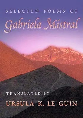 Ausgewählte Gedichte von Gabriela Mistral - Selected Poems of Gabriela Mistral