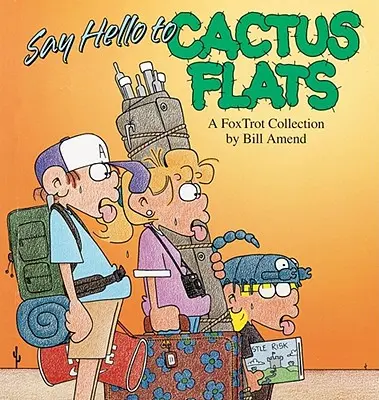 Sag Hallo zu Cactus Flats - Say Hello to Cactus Flats