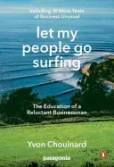 Lasst meine Leute surfen gehen: Die Erziehung eines zurückhaltenden Geschäftsmannes - einschließlich 10 weiterer Jahre des Geschäftslebens Ungewöhnlich - Let My People Go Surfing: The Education of a Reluctant Businessman--Including 10 More Years of Business Unusual