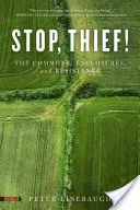 Halt, Dieb! Die Commons, Enclosures und der Widerstand - Stop, Thief!: The Commons, Enclosures, and Resistance