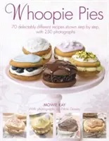 Whoopie Pies: 70 köstlich unterschiedliche Rezepte, Schritt für Schritt erklärt, mit 200 Fotos - Whoopie Pies: 70 Delectably Different Recipes Shown Step by Step, with 200 Photographs