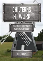 Chilterns bei der Arbeit - Menschen und Industrien im Laufe der Jahre - Chilterns at Work - People and Industries Through the Years
