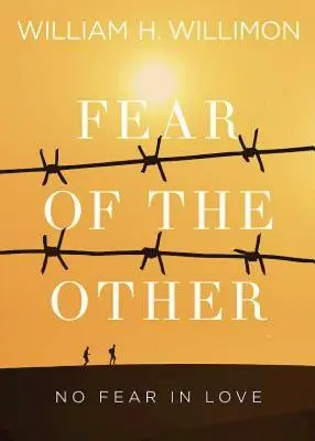 Die Angst vor dem Anderen: Keine Furcht in der Liebe - Fear of the Other: No Fear in Love