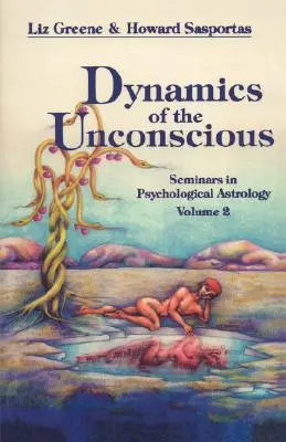 Die Dynamik des Unbewussten: Seminare in psychologischer Astrologie, Band 2 - Dynamics of the Unconscious: Seminars in Psychological Astrology, Vol. 2