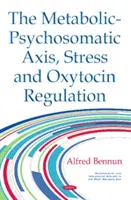 Metabolisch-Psychosomatische Achse, Stress und Oxytocin-Regulation - Metabolic-Psychosomatic Axis, Stress & Oxytocin Regulation
