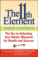 Das 11. Element: Der Schlüssel zum Entschlüsseln Ihres Master Blueprints für Reichtum und Erfolg - The 11th Element: The Key to Unlocking Your Master Blueprint for Wealth and Success