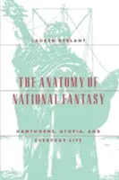 Die Anatomie der nationalen Fantasie: Hawthorne, Utopia und das alltägliche Leben - The Anatomy of National Fantasy: Hawthorne, Utopia, and Everyday Life