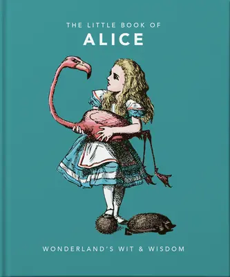 Kleines Buch von Alice im Wunderland: Der Witz und die Weisheit des Wunderlandes - Little Book of Alice in Wonderland: Wonderland's Wit & Wisdom