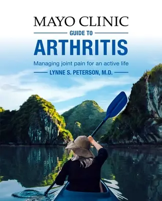 Mayo Clinic Leitfaden zur Arthritis: Der Umgang mit Gelenkschmerzen für ein aktives Leben - Mayo Clinic Guide to Arthritis: Managing Joint Pain for an Active Life