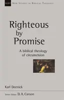 Gerecht durch Verheißung - Eine biblische Theologie der Beschneidung - Righteous by Promise - A Biblical Theology Of Circumcision