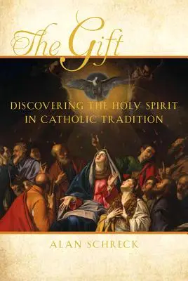 Die Gabe: Die Entdeckung des Heiligen Geistes in der katholischen Tradition - The Gift: Discovering the Holy Spirit in Catholic Tradition