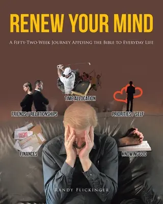 Erneuere deinen Geist: Eine zweiundfünfzigwöchige Reise zur Anwendung der Bibel auf das tägliche Leben - Renew Your Mind: A Fifty-Two-Week Journey Applying the Bible to Everyday Life