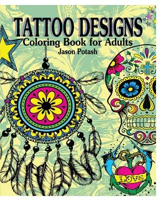 Tattoo Designs Färbung Buch für Erwachsene - Tattoo Designs Coloring Book for Adults