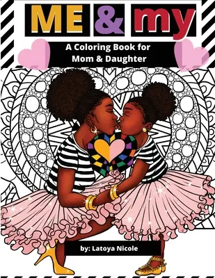 Ich & Mein: Ein Mommy and Me Malbuch für Mutter und Tochter - Me & My: A Mommy and Me Coloring Book for Mom and Daughter