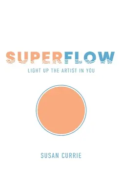 Superflow: Erwecke den Künstler in dir - Superflow: Light Up the Artist in You