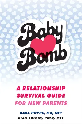 Baby-Bombe: Ein Beziehungsüberlebensführer für neue Eltern - Baby Bomb: A Relationship Survival Guide for New Parents