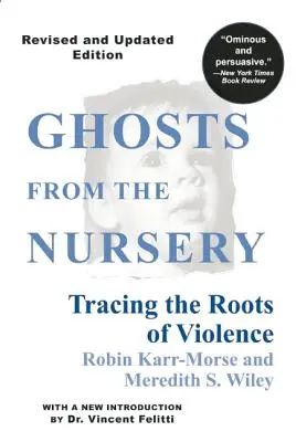 Geister aus dem Kinderzimmer: Den Wurzeln der Gewalt auf der Spur - Ghosts from the Nursery: Tracing the Roots of Violence