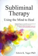 Unterschwellige Therapie: Den Geist zur Heilung nutzen - Subliminal Therapy: Using the Mind to Heal