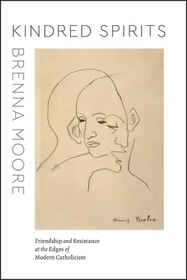 Gleichgesinnte Geister: Freundschaft und Widerstand an den Rändern des modernen Katholizismus - Kindred Spirits: Friendship and Resistance at the Edges of Modern Catholicism