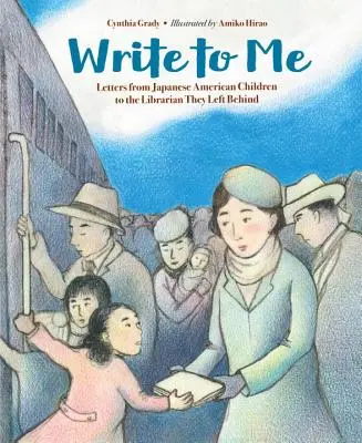 Schreib mir: Briefe japanisch-amerikanischer Kinder an die Bibliothekarin, die sie zurückgelassen haben - Write to Me: Letters from Japanese American Children to the Librarian They Left Behind