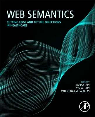 Web-Semantik: Neueste Entwicklungen und zukünftige Wege im Gesundheitswesen - Web Semantics: Cutting Edge and Future Directions in Healthcare