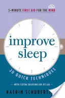 Besserer Schlaf, 3: 20 schnelle Techniken (5-Minuten-Erste-Hilfe für den Geist) - Improve Sleep, 3: 20 Quick Techniques (5-Minute First Aid for the Mind)