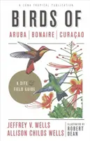 Vögel von Aruba, Bonaire und Curacao: Ein Standort- und Feldführer - Birds of Aruba, Bonaire, and Curacao: A Site and Field Guide