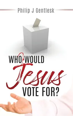 Für wen würde Jesus stimmen? - Who Would Jesus Vote For?