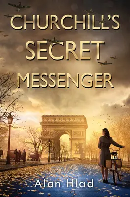 Churchills geheimer Bote: Ein Kriegsroman über Spione und die französische Résistance - Churchill's Secret Messenger: A Ww2 Novel of Spies & the French Resistance