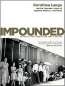 Beschlagnahmt: Dorothea Lange und die zensierten Bilder der Internierung japanischer Amerikaner - Impounded: Dorothea Lange and the Censored Images of Japanese American Internment