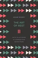 Die Kunst der Ruhe: Der Glaube an die Pause in einer Welt, die nie aufhört - The Art of Rest: Faith to Hit Pause in a World That Never Stops