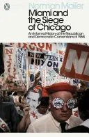 Miami und die Belagerung von Chicago - Eine informelle Geschichte der republikanischen und demokratischen Kongresse von 1968 - Miami and the Siege of Chicago - An Informal History of the Republican and Democratic Conventions of 1968