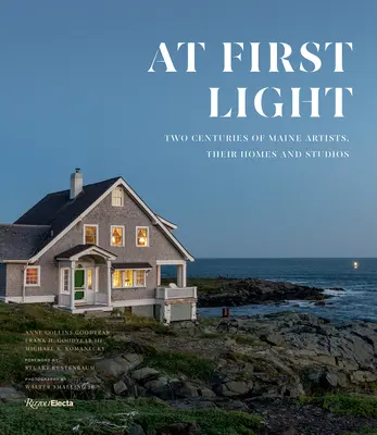 Im ersten Licht: Zwei Jahrhunderte Künstler aus Maine, ihre Häuser und Studios - At First Light: Two Centuries of Maine Artists, Their Homes and Studios