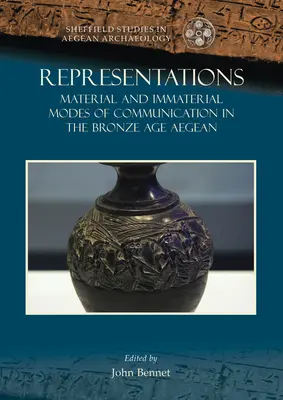 Repräsentationen: Materielle und immaterielle Formen der Kommunikation in der bronzezeitlichen Ägäis - Representations: Material and Immaterial Modes of Communication in the Bronze Age Aegean
