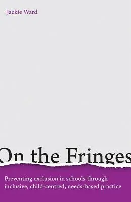 Am Rande der Gesellschaft: Verhinderung von Ausgrenzung in Schulen durch eine integrative, kindzentrierte und bedürfnisorientierte Praxis - On the Fringes: Preventing Exclusion in Schools Through Inclusive, Child-Centred, Needs-Based Practice