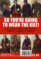 Sie wollen also den Kilt tragen! - Alles, was Sie über Highland Dress wissen müssen und wie Sie Ihren Tartan finden - So You're Going to Wear the Kilt! - All You Need to Know About Highland Dress and How to Find Your Tartan
