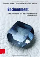 Verzauberung: Asche, Diamanten und die Transformation der Bestattungskultur - Enchantment: Ashes, Diamonds and the Transformation of Funeral Culture